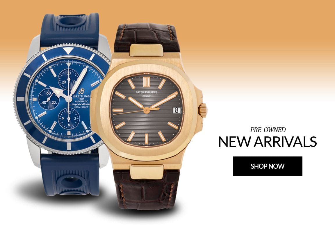 Preowned New Arrivals Luxury Watches